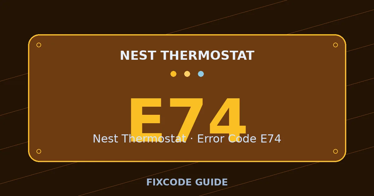 Nest Thermostat display showing E74 — FixCode Guide error code graphic