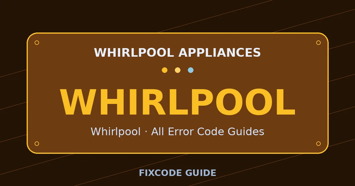 Whirlpool appliances display showing WHIRLPOOL — FixCode Guide error code graphic